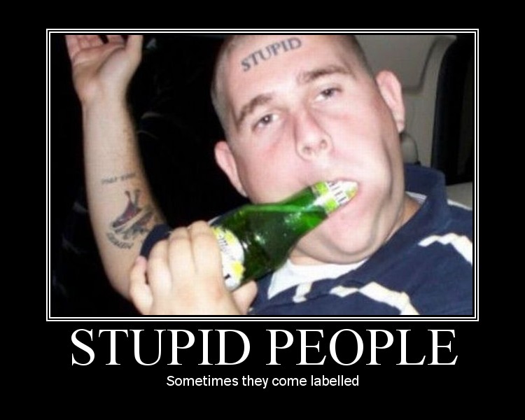 stupid-people-come-labelled.jpg
